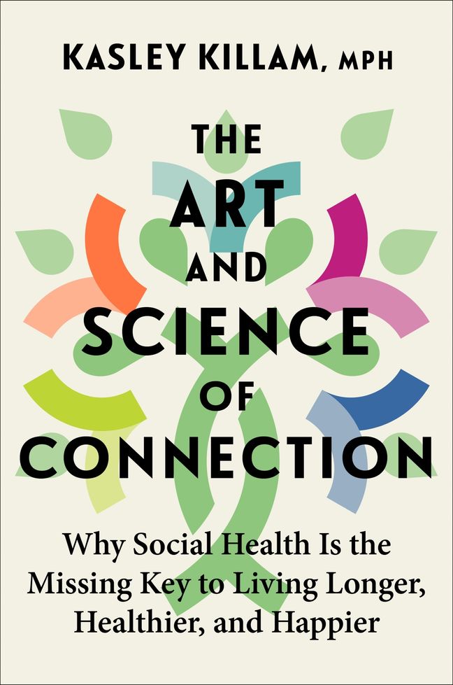 The art and science of connection : why social health is the missing key to living longer, healthier, and happier summary image