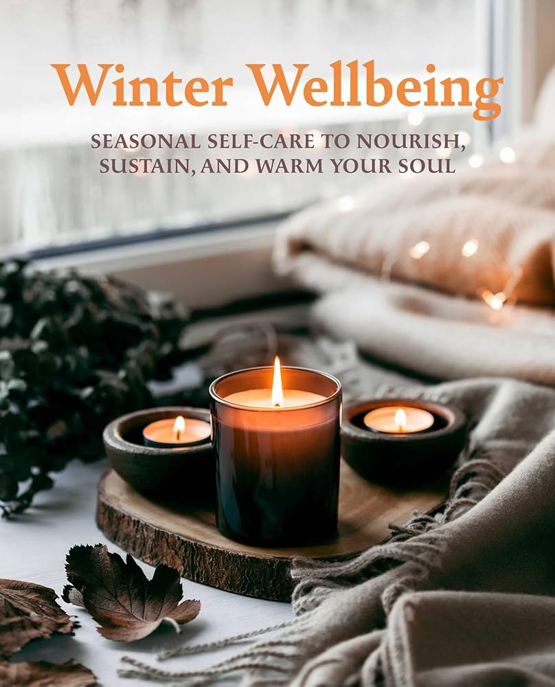 Winter wellbeing : seasonal self-care to nourish, sustain, and warm your soul summary image