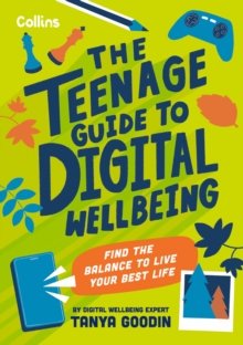 The teenage guide to digital wellbeing : find the balance to live your best life summary image