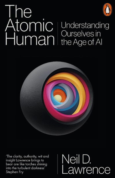 The atomic human : understanding ourselves in the age of AI summary image